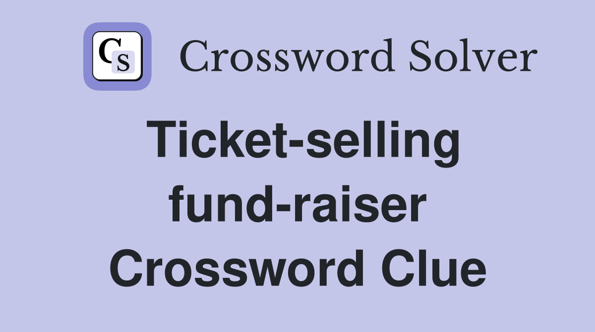 Ticket-selling fund-raiser Crossword Clue