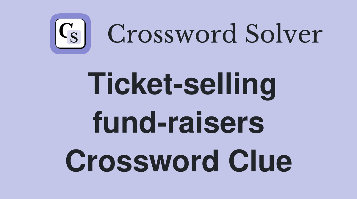 Ticket-selling fund-raisers Crossword Clue