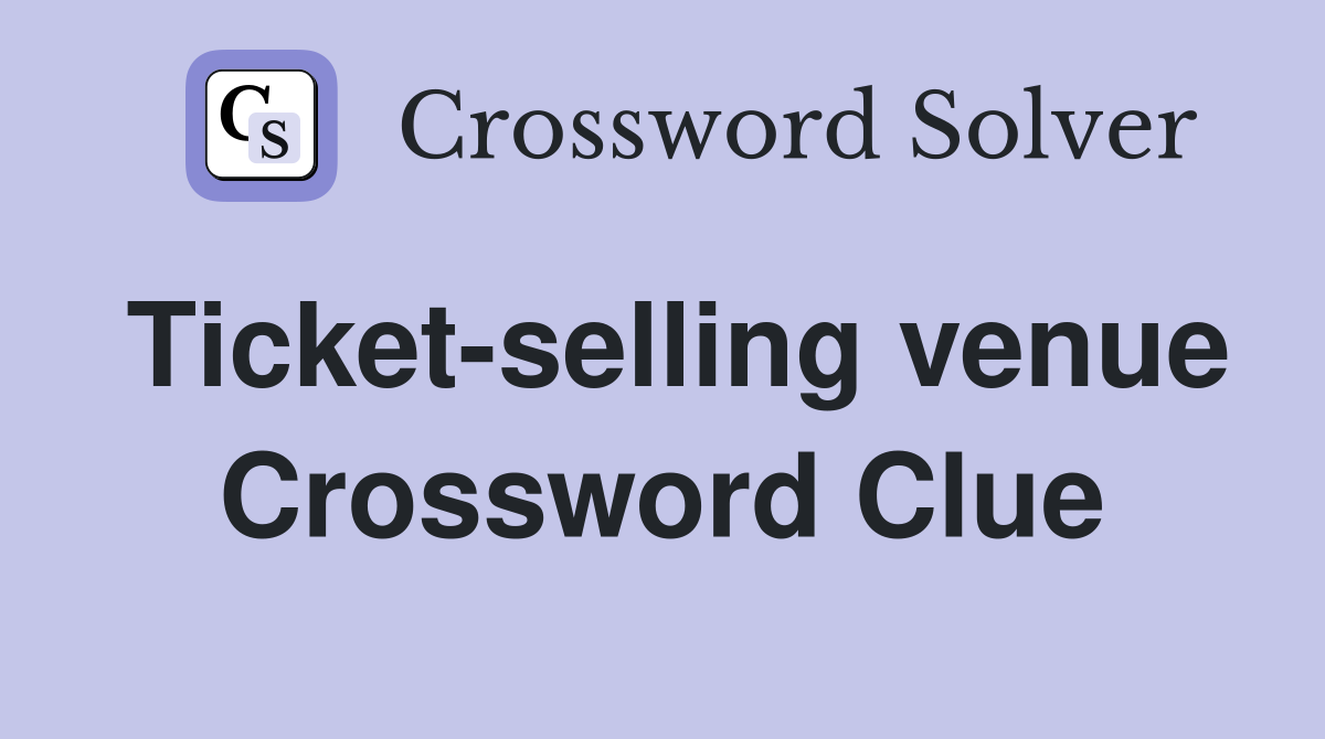 Ticket-selling venue Crossword Clue