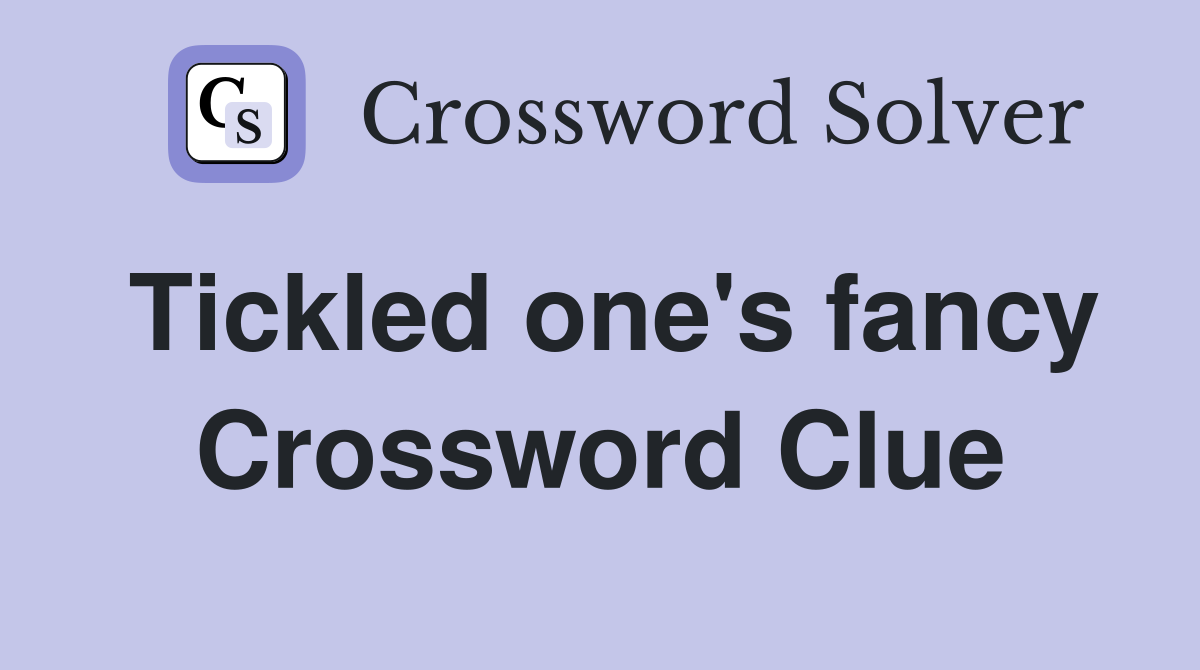 Tickled one's fancy Crossword Clue