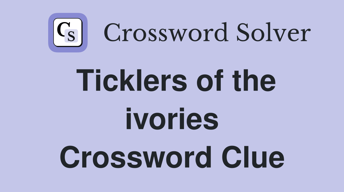 Ticklers of the ivories Crossword Clue