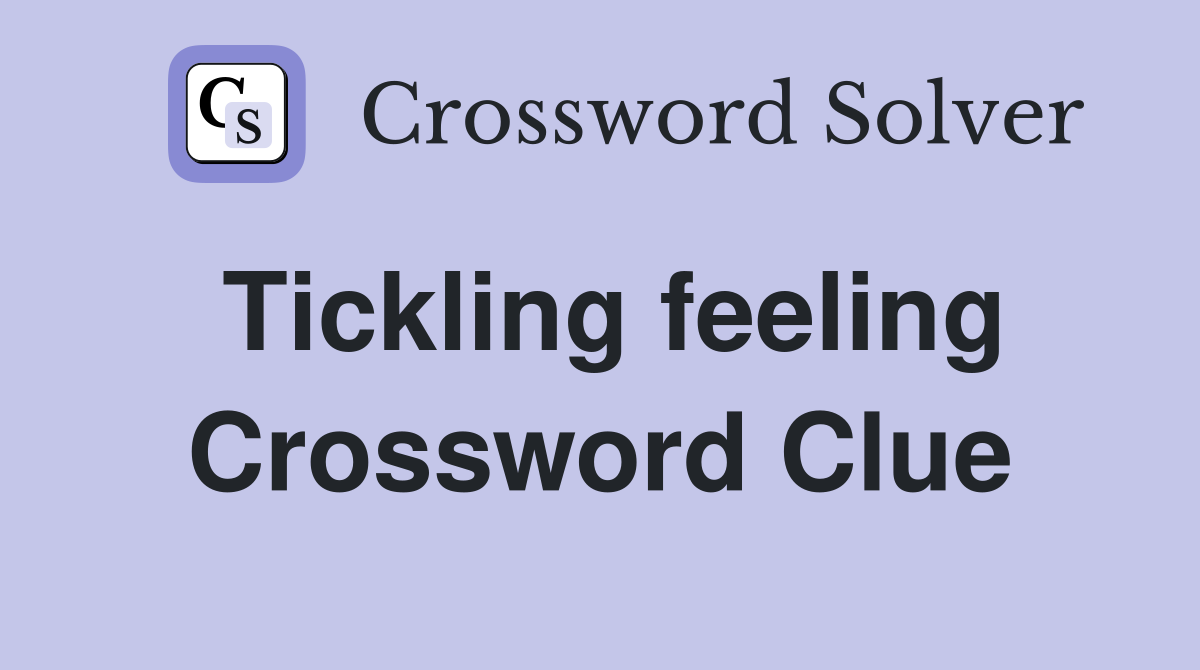 Tickling feeling Crossword Clue