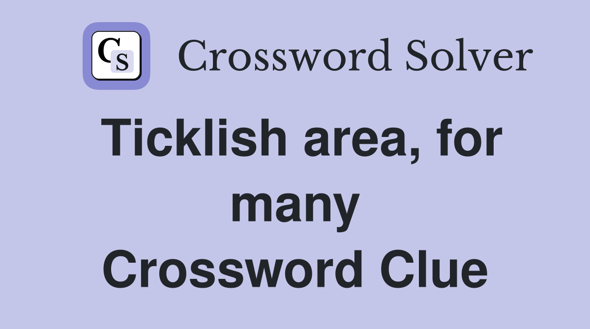 Ticklish area, for many Crossword Clue