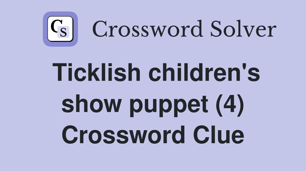 Ticklish children's show puppet (4) Crossword Clue