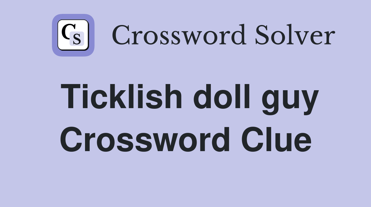 Ticklish doll guy Crossword Clue