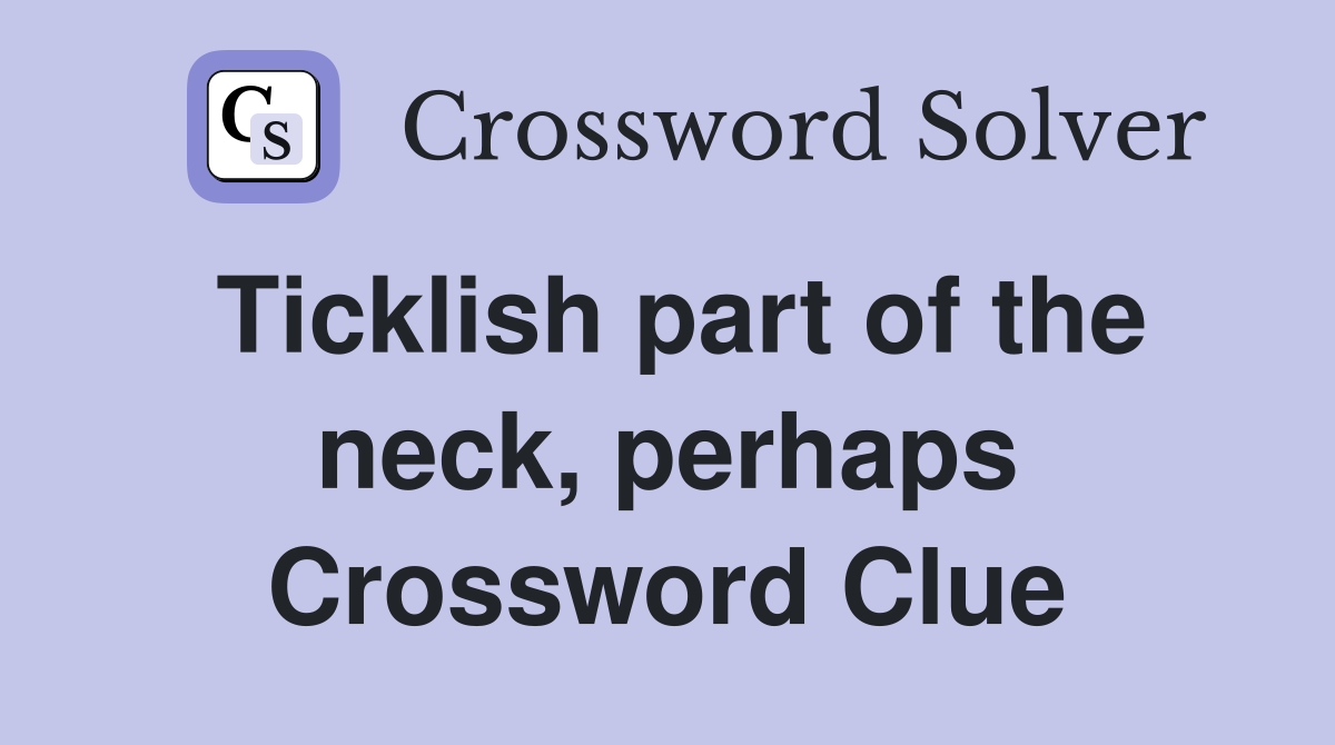 Ticklish part of the neck, perhaps Crossword Clue