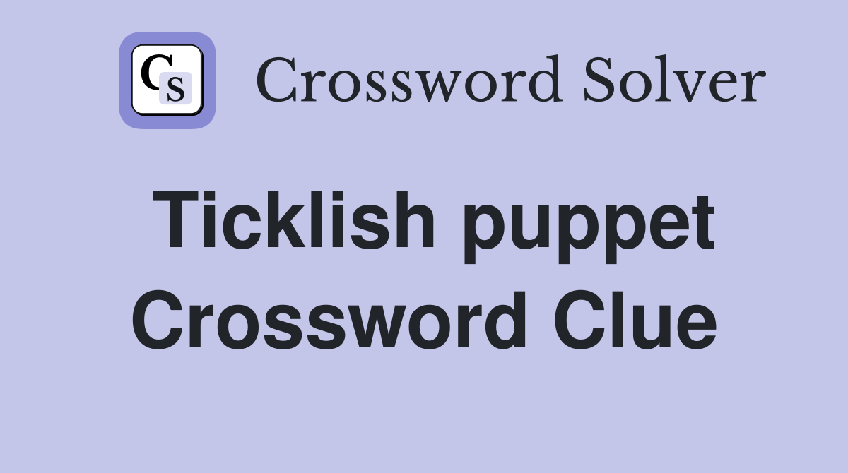 Ticklish puppet Crossword Clue