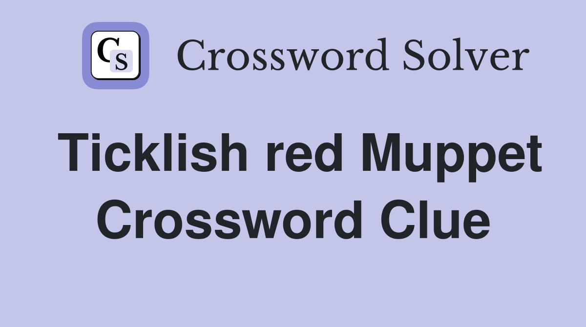 Ticklish red Muppet Crossword Clue
