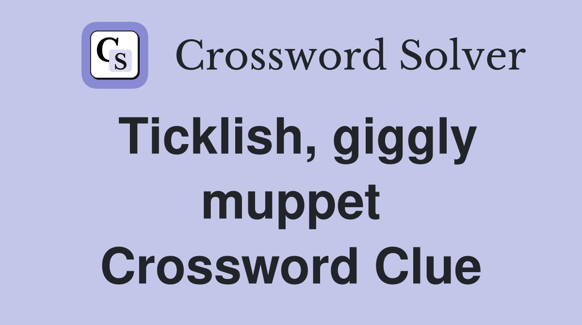 Ticklish, giggly muppet Crossword Clue