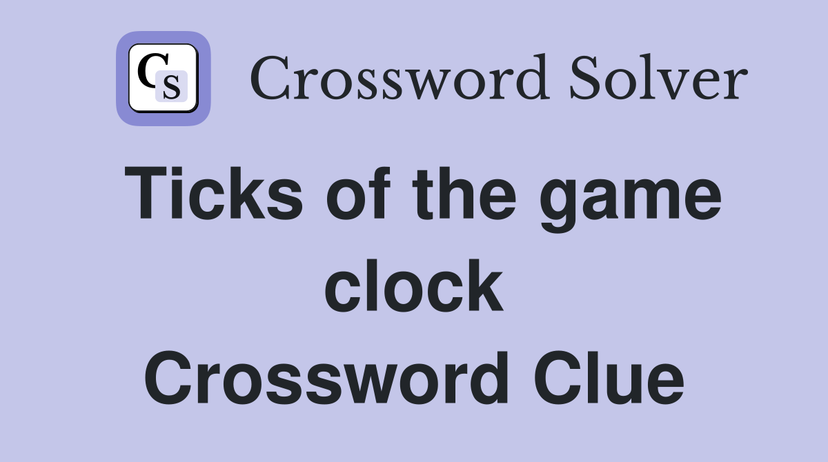 Ticks of the game clock Crossword Clue
