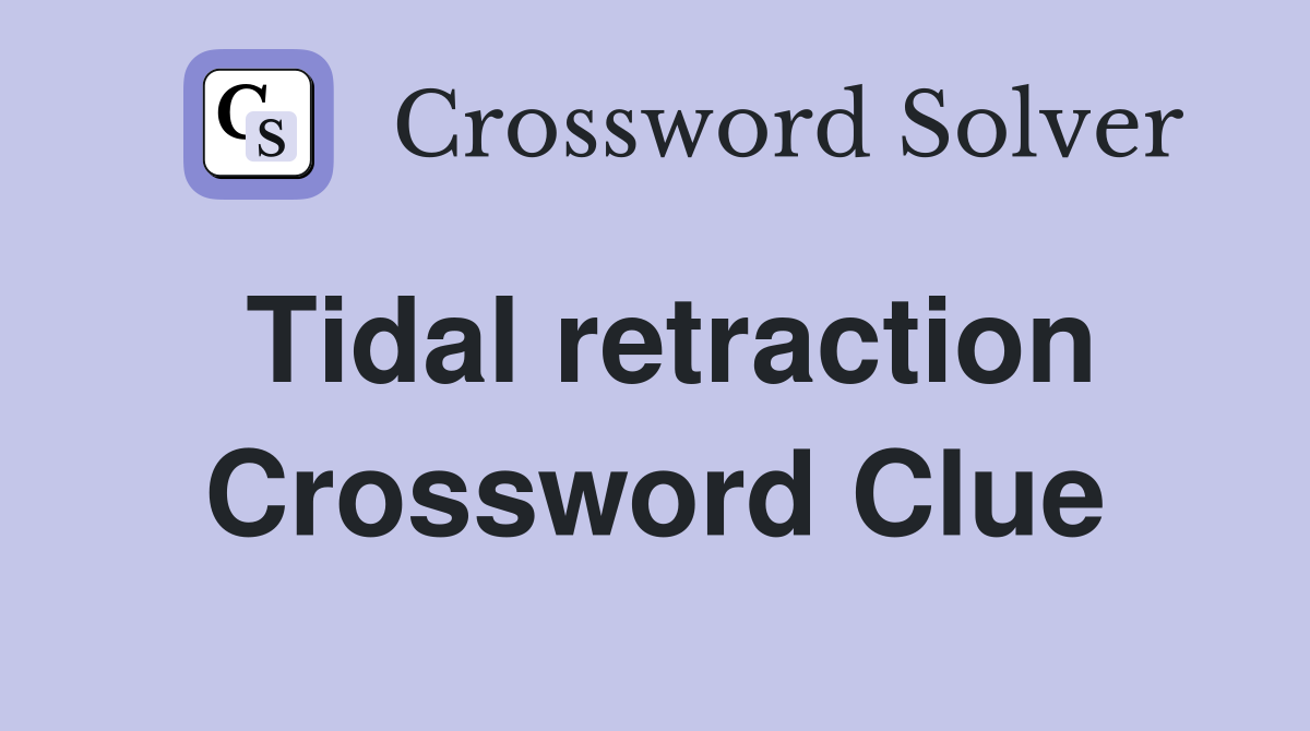 Tidal retraction Crossword Clue