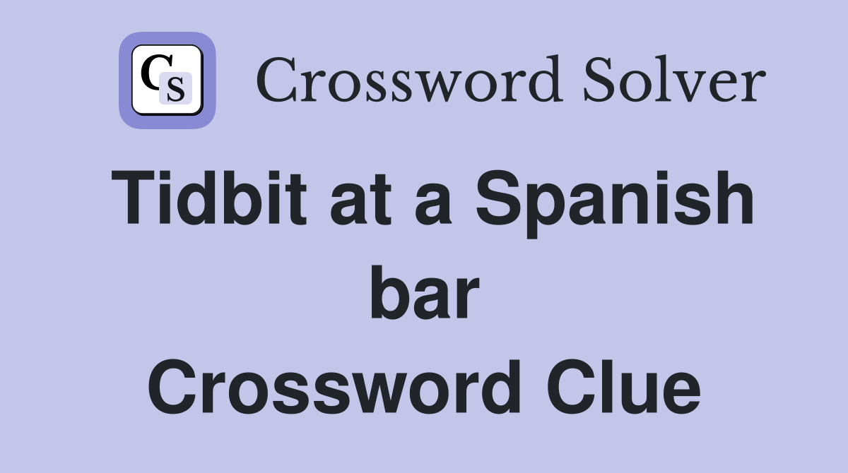 Tidbit at a Spanish bar Crossword Clue