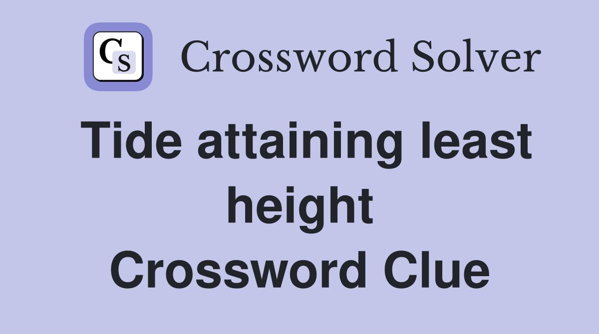 Tide attaining least height Crossword Clue