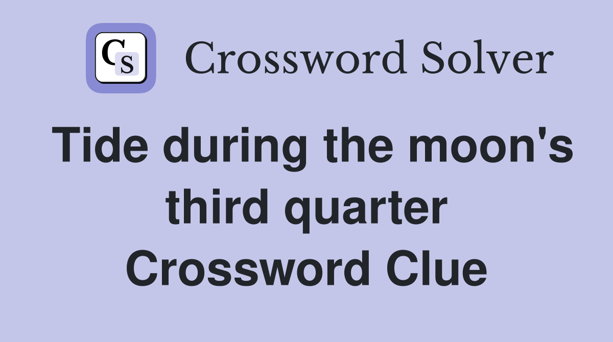Tide during the moon's third quarter Crossword Clue