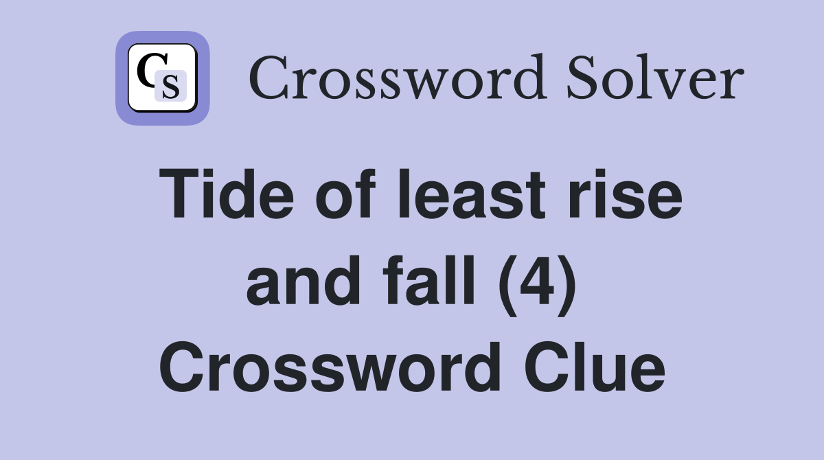 Tide of least rise and fall (4) Crossword Clue