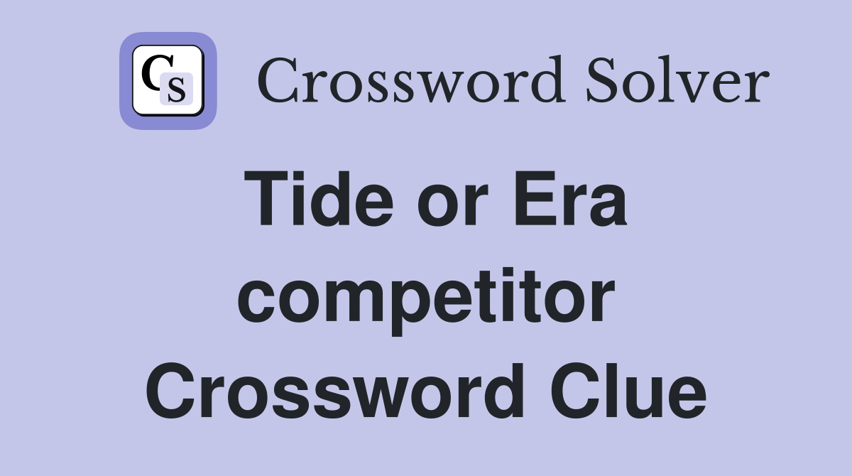 Tide or Era competitor Crossword Clue