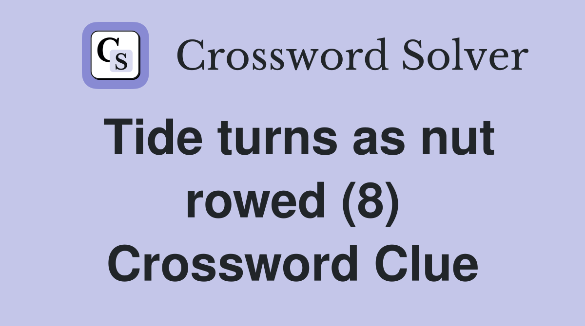 Tide turns as nut rowed (8) Crossword Clue