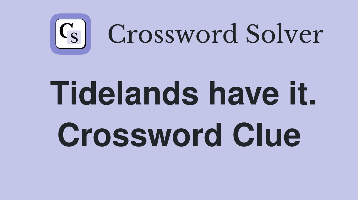 Tidelands have it. Crossword Clue
