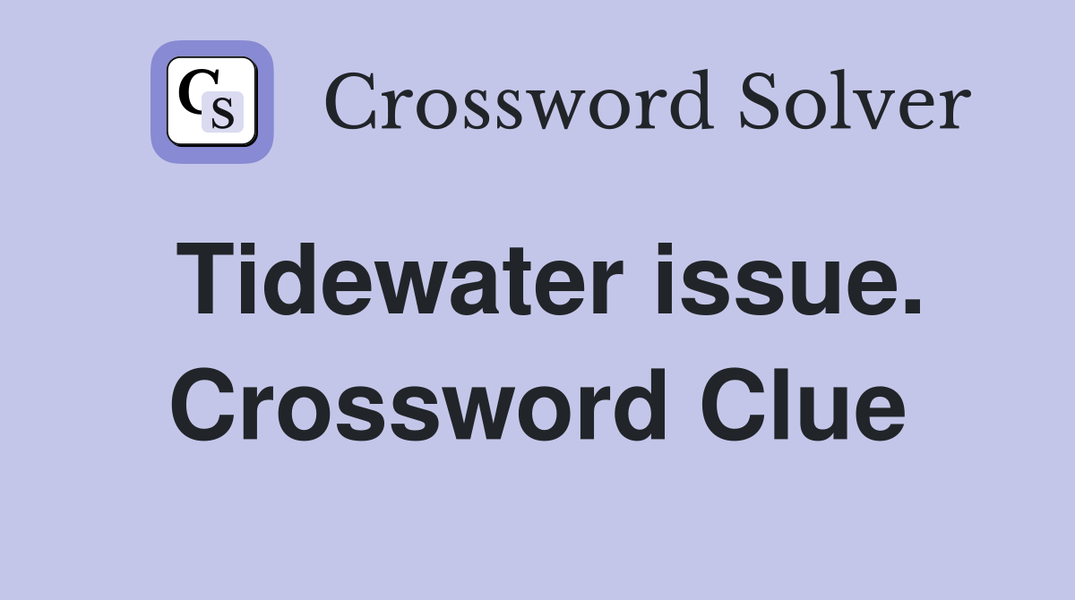Tidewater issue. Crossword Clue