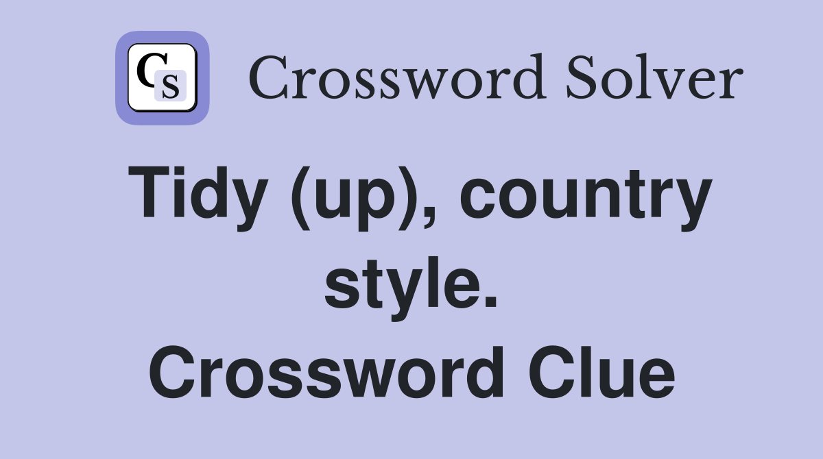 Tidy (up), country style. Crossword Clue
