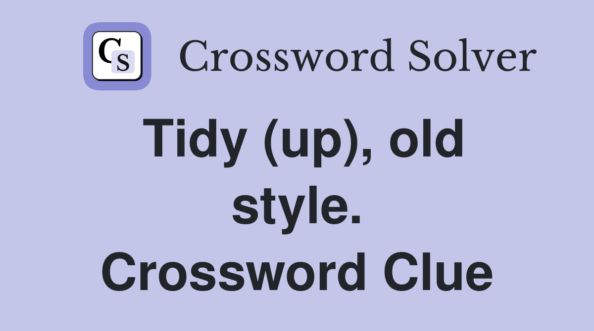 Tidy (up), old style. Crossword Clue