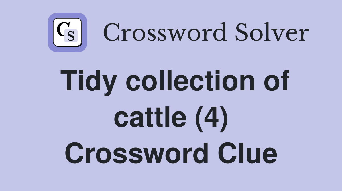 Tidy collection of cattle (4) Crossword Clue