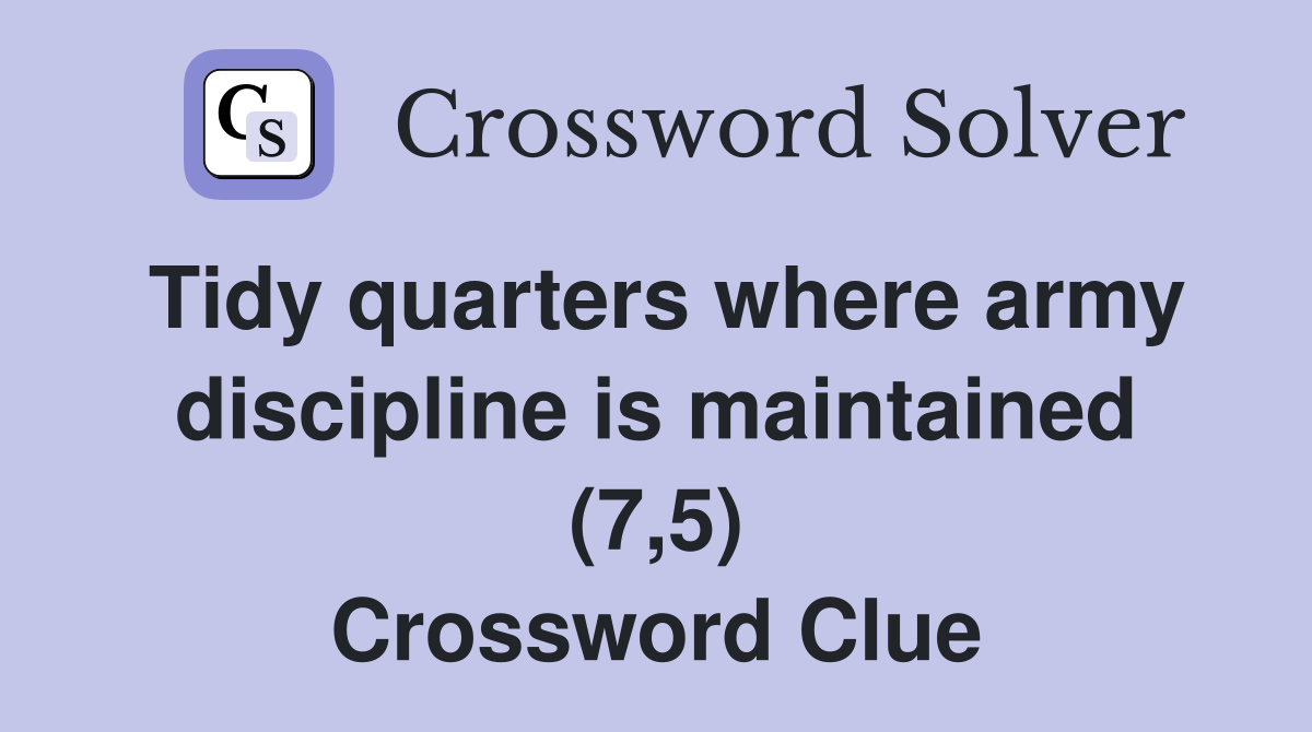 Tidy quarters where army discipline is maintained (7,5) Crossword Clue