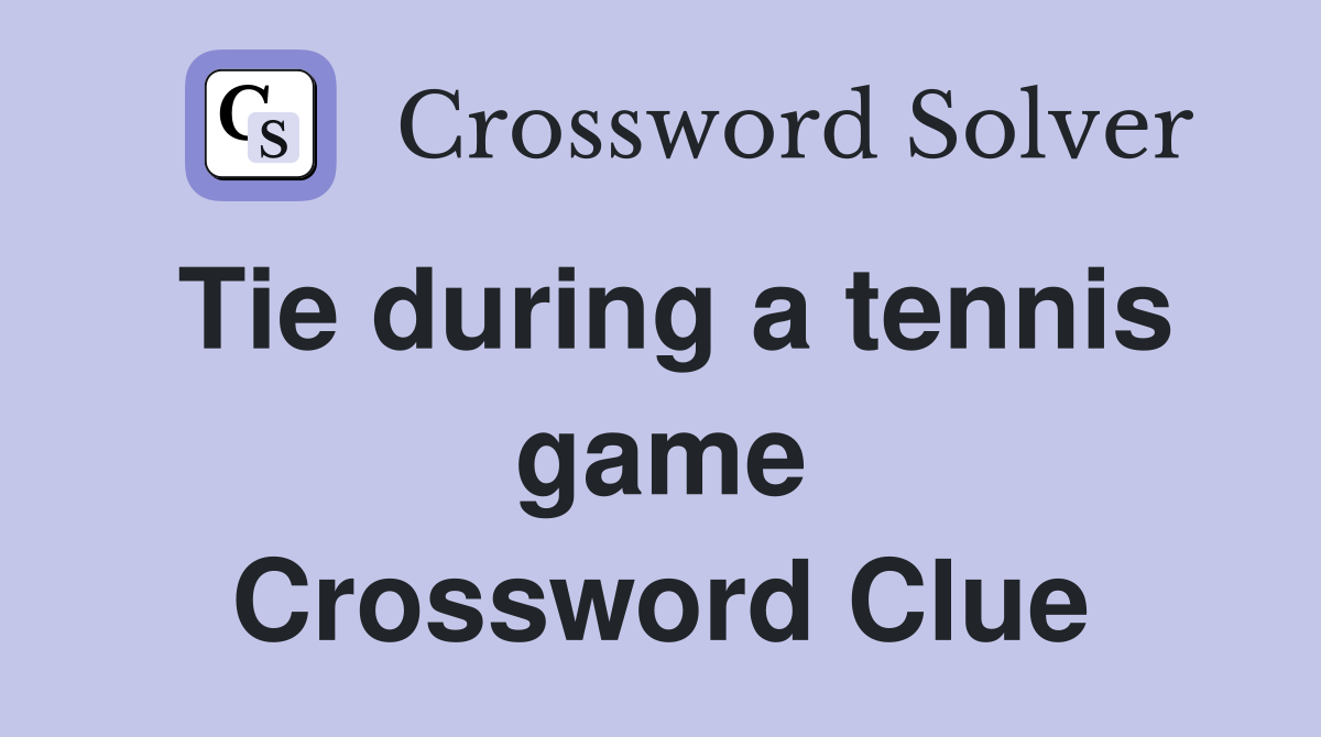 Tie during a tennis game Crossword Clue
