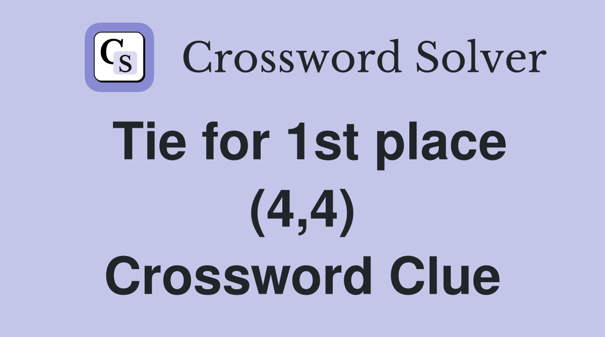 Tie for 1st place (4,4) Crossword Clue