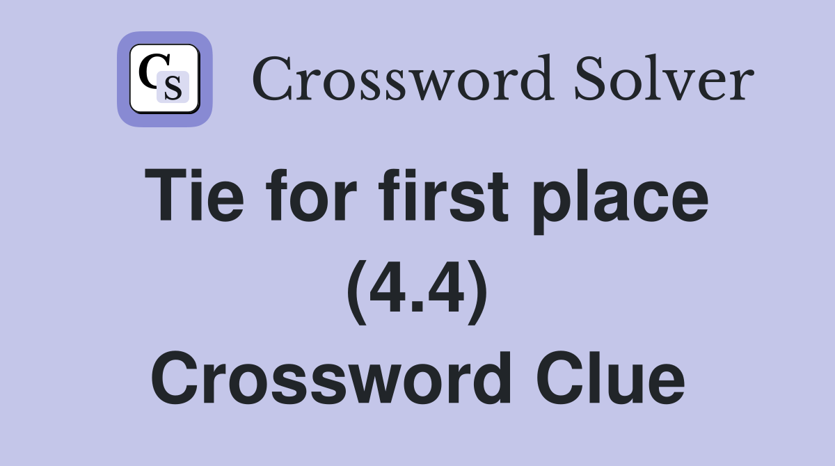 Tie for first place (4.4) Crossword Clue