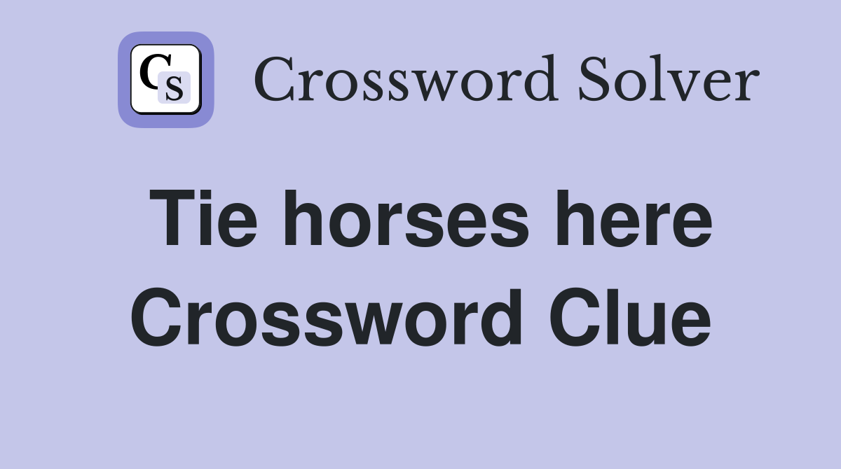 Tie horses here Crossword Clue