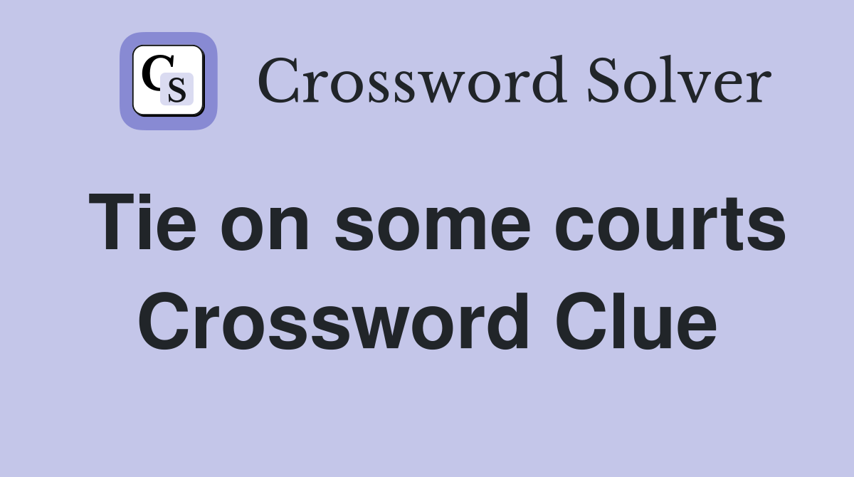 Tie on some courts Crossword Clue