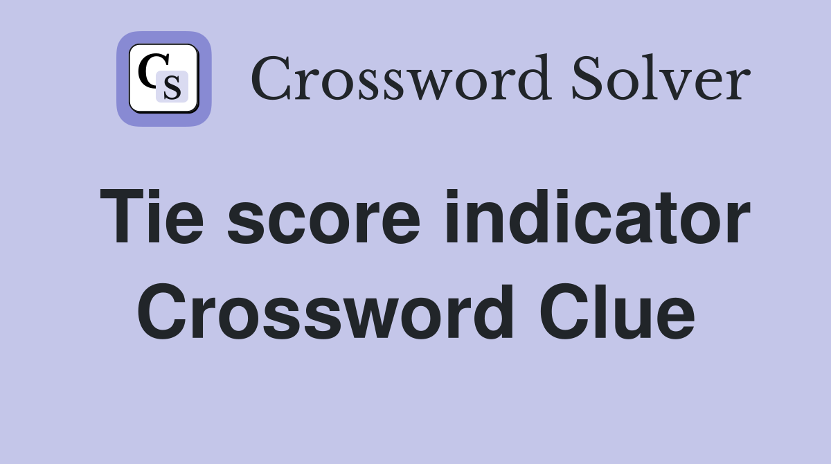 Tie score indicator Crossword Clue