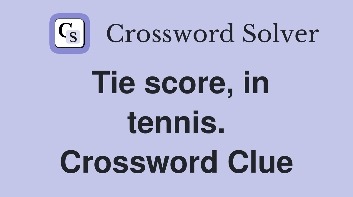 Tie score, in tennis. Crossword Clue