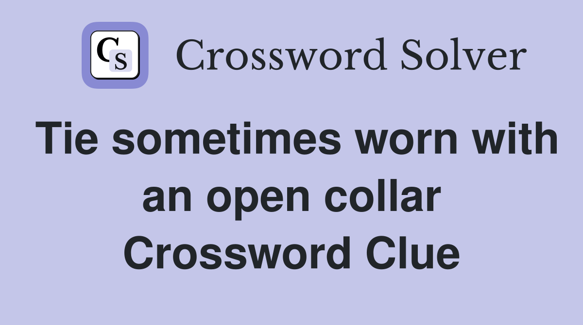 Tie sometimes worn with an open collar Crossword Clue