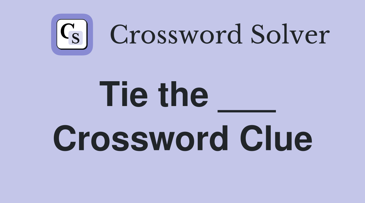 Tie the ___ Crossword Clue