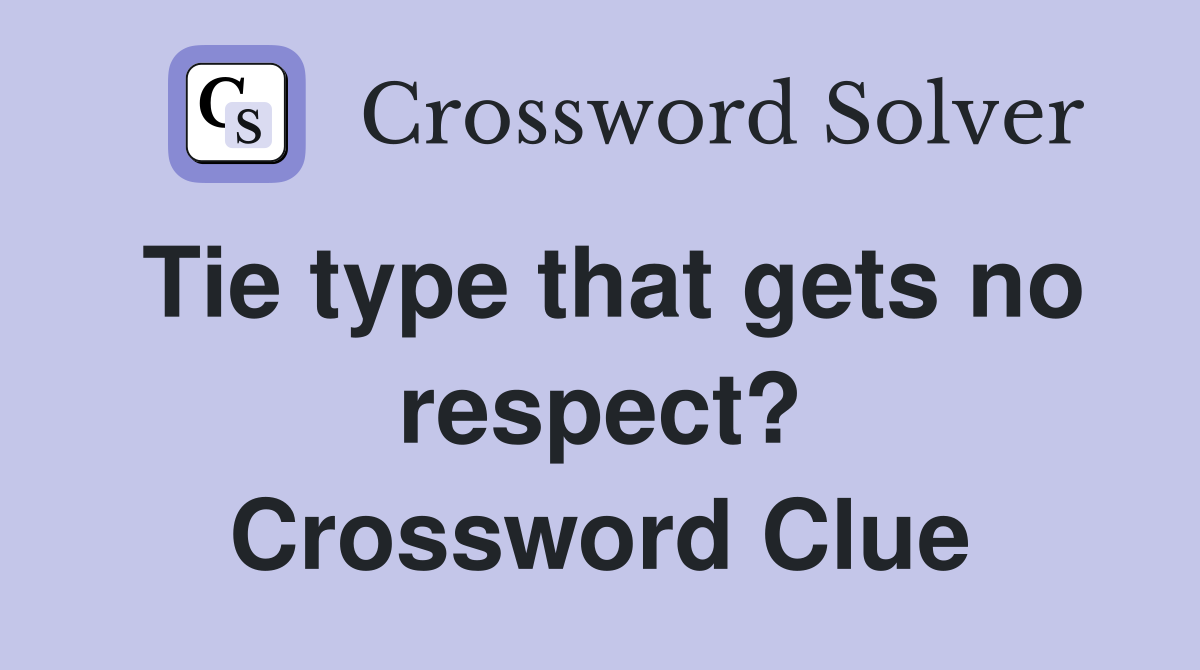Tie type that gets no respect? Crossword Clue