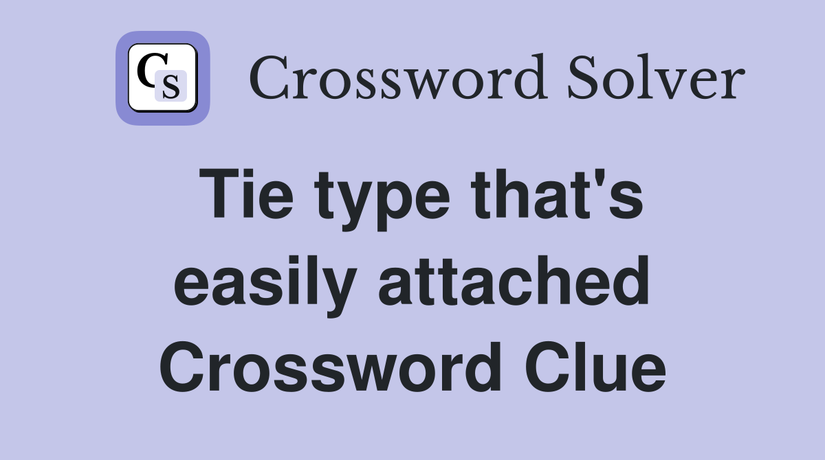 Tie type that's easily attached Crossword Clue