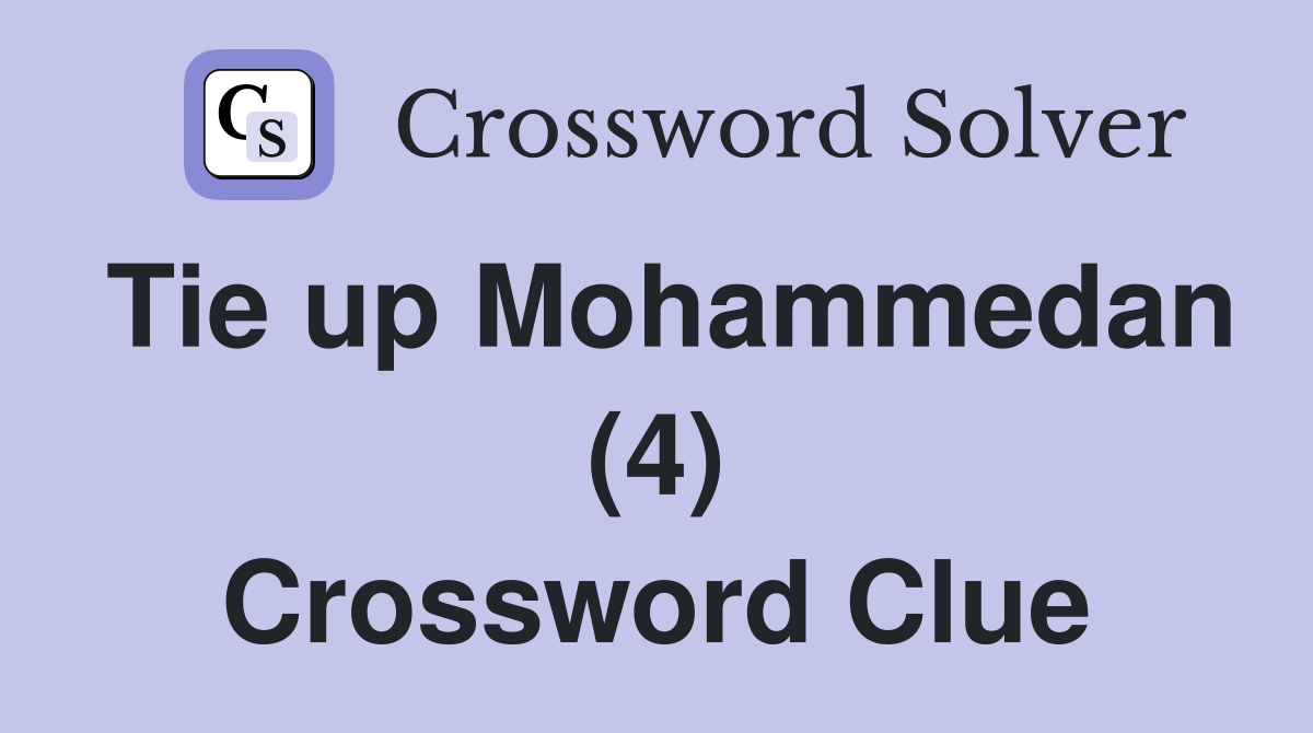 Tie up Mohammedan (4) Crossword Clue