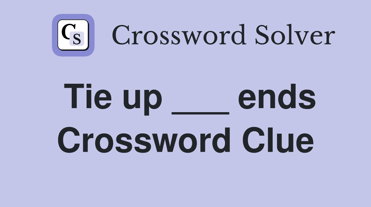 Tie up ___ ends Crossword Clue