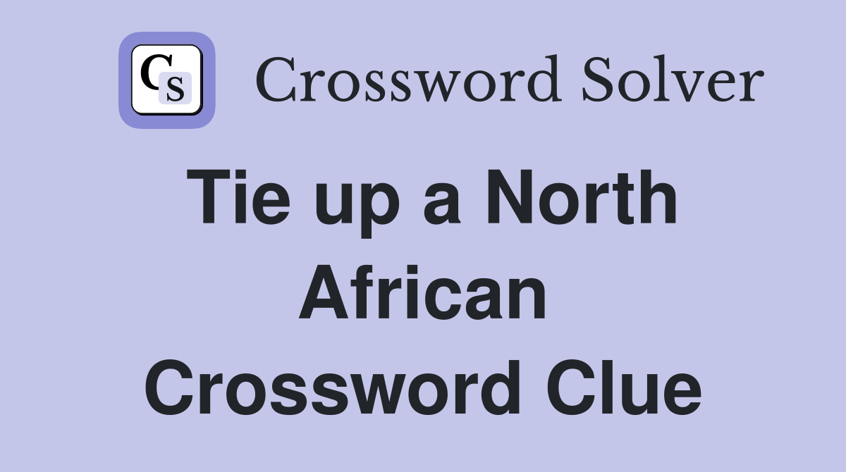 Tie up a North African Crossword Clue