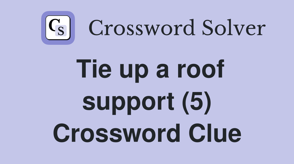 Tie up a roof support (5) Crossword Clue