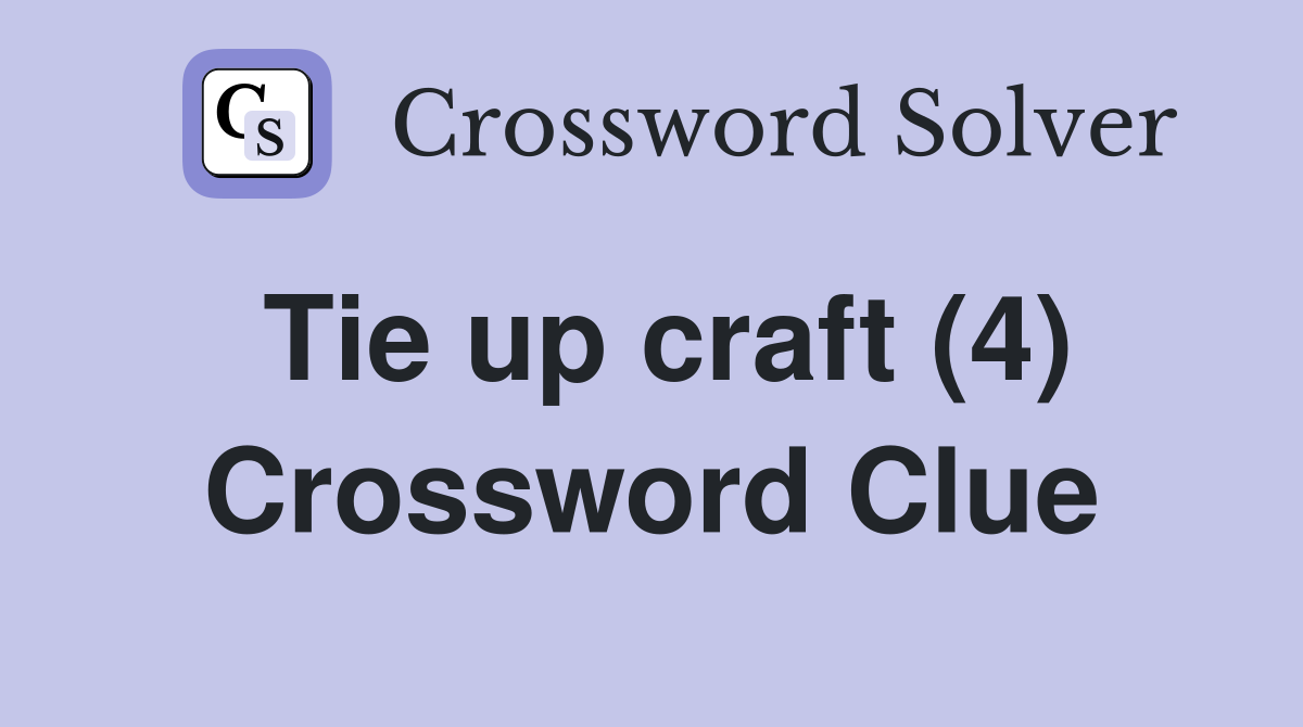 Tie up craft (4) Crossword Clue