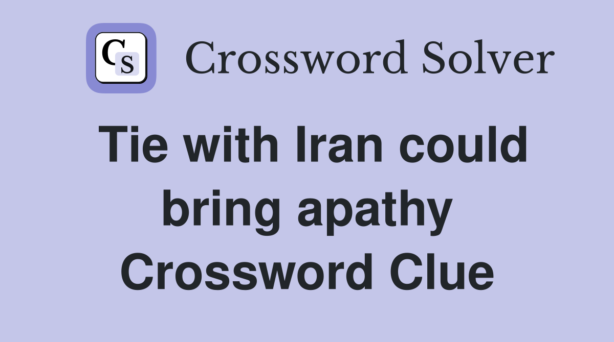 Tie with Iran could bring apathy Crossword Clue