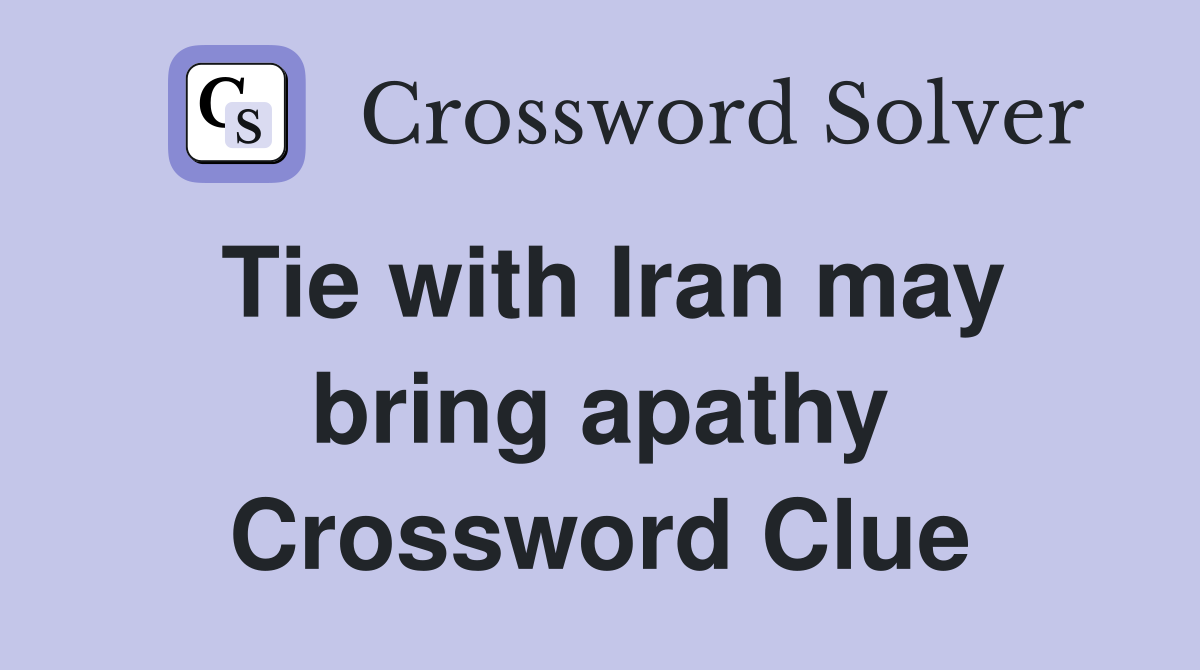 Tie with Iran may bring apathy Crossword Clue