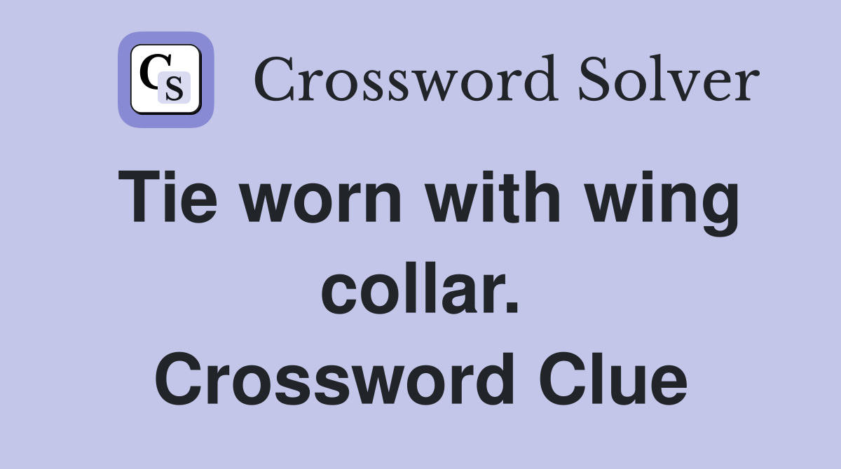 Tie worn with wing collar. Crossword Clue