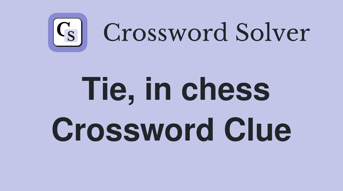 Tie, in chess Crossword Clue