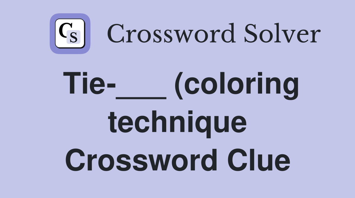 Tie (coloring technique) Crossword Clue Answers Crossword Solver Tie (coloring technique) Crossword Clue Answers Crossword Solver