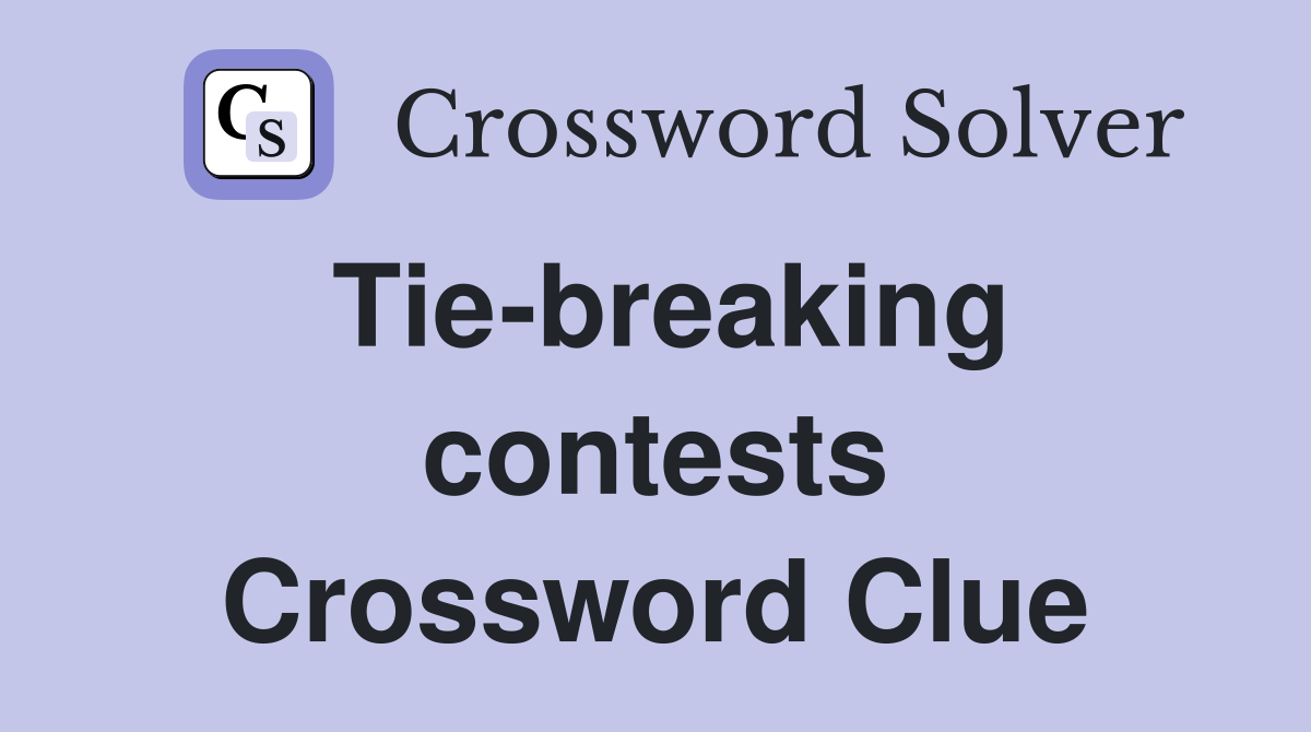 Tie-breaking contests Crossword Clue