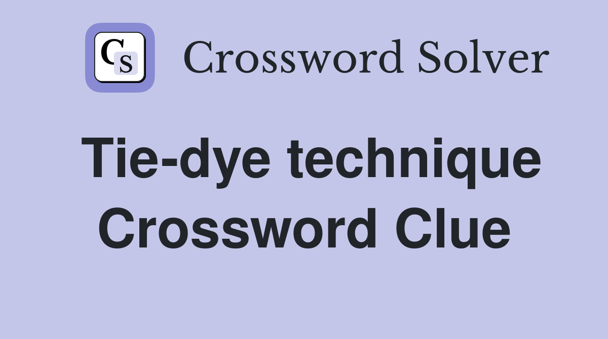 Tie-dye technique Crossword Clue